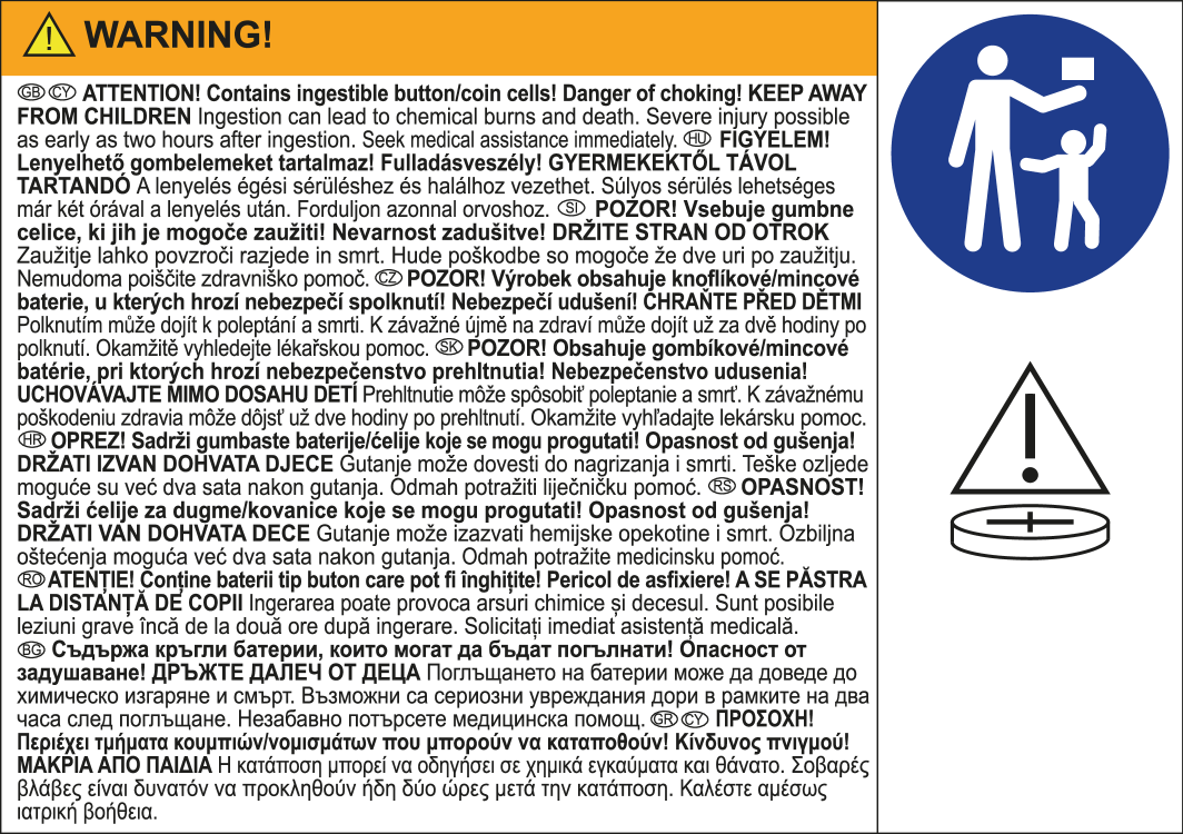 UPOZORENJE! Sadrži gumbaste/kovanice baterije koje se mogu progutati! Opasnost od gušenja! DRŽATI IZVAN DOHVATA DJECE.
