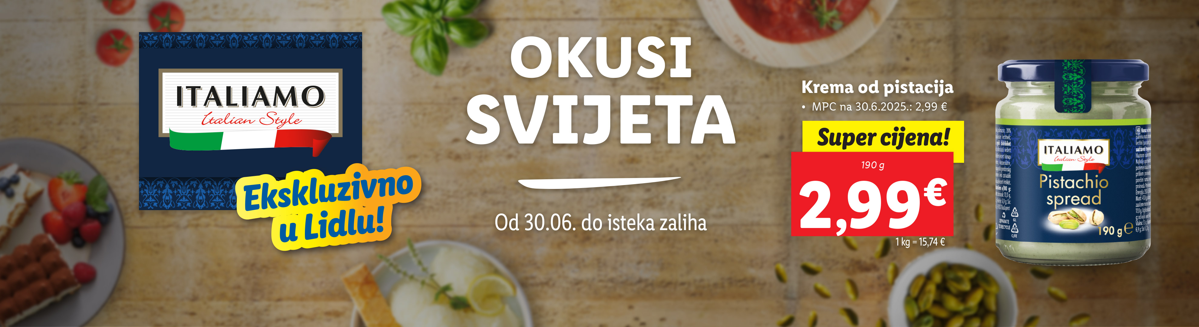 Italiano pistacchio namaz ekskluzivno u Lidlu od 30.06. do isteka zaliha.