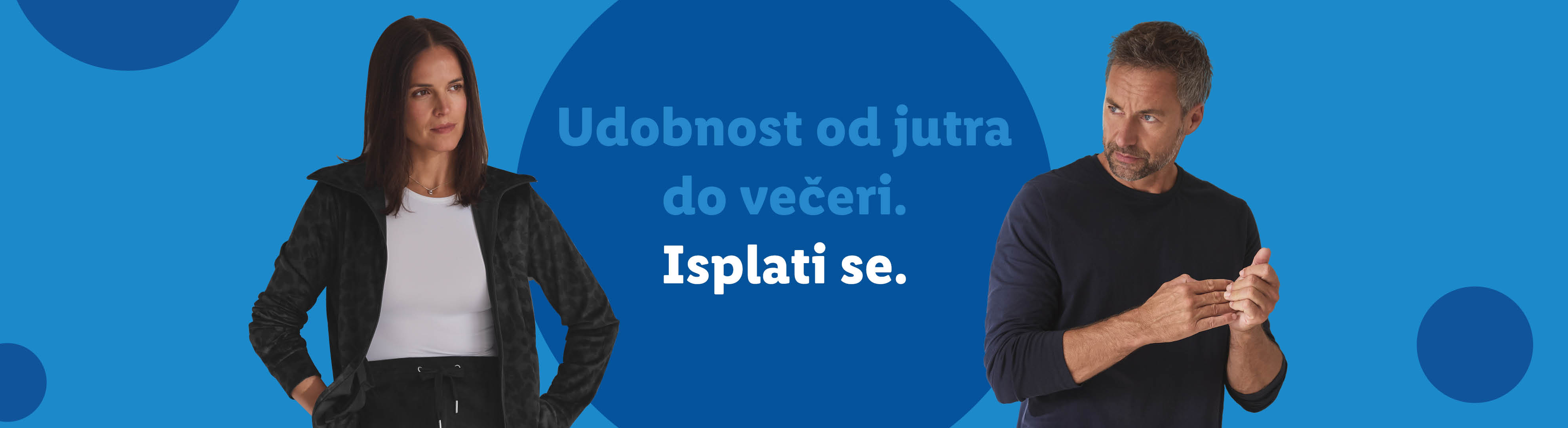 Žena i muškarac u udobnoj odjeći, s tekstom 'Udobnost od jutra do večeri. Isplati se.'