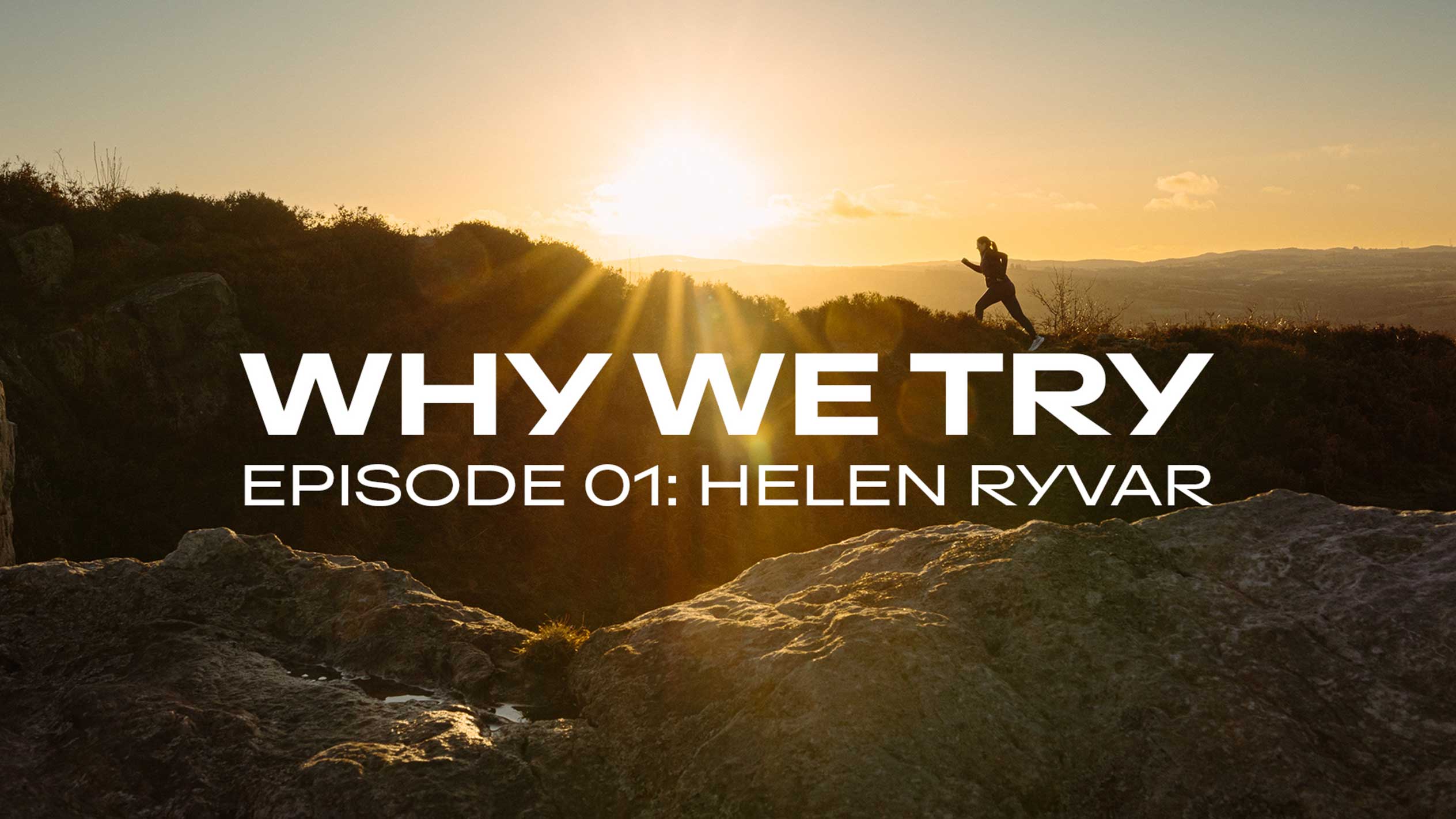Trkačica na brdu pri zalasku sunca s tekstom „WHY WE TRY EPISODE 01: HELEN RYVAR“.