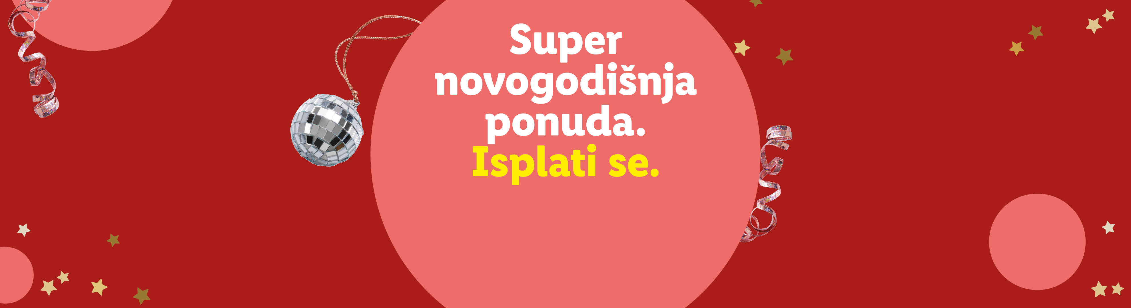 Crvena pozadina s disko kuglom, vrpcama i zvjezdicama, s tekstom: 'Super novogodišnja ponuda. Isplati se.'