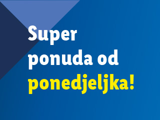 Super ponuda od ponedjeljka!