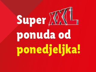Super XXL ponuda od ponedjeljka!